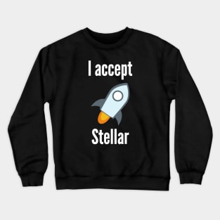 I accept Stellar Lumens Crewneck Sweatshirt